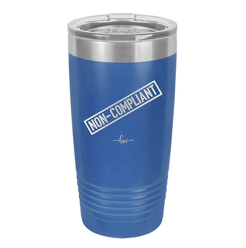 Non-Compliant 2 - Laser Engraved Stainless Steel Drinkware - 1691 -