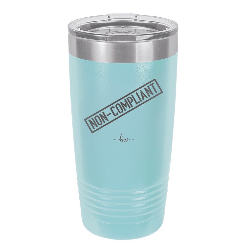 Non-Compliant 2 - Laser Engraved Stainless Steel Drinkware - 1691 -