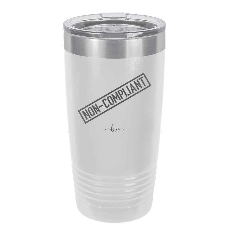 Non-Compliant 2 - Laser Engraved Stainless Steel Drinkware - 1691 -