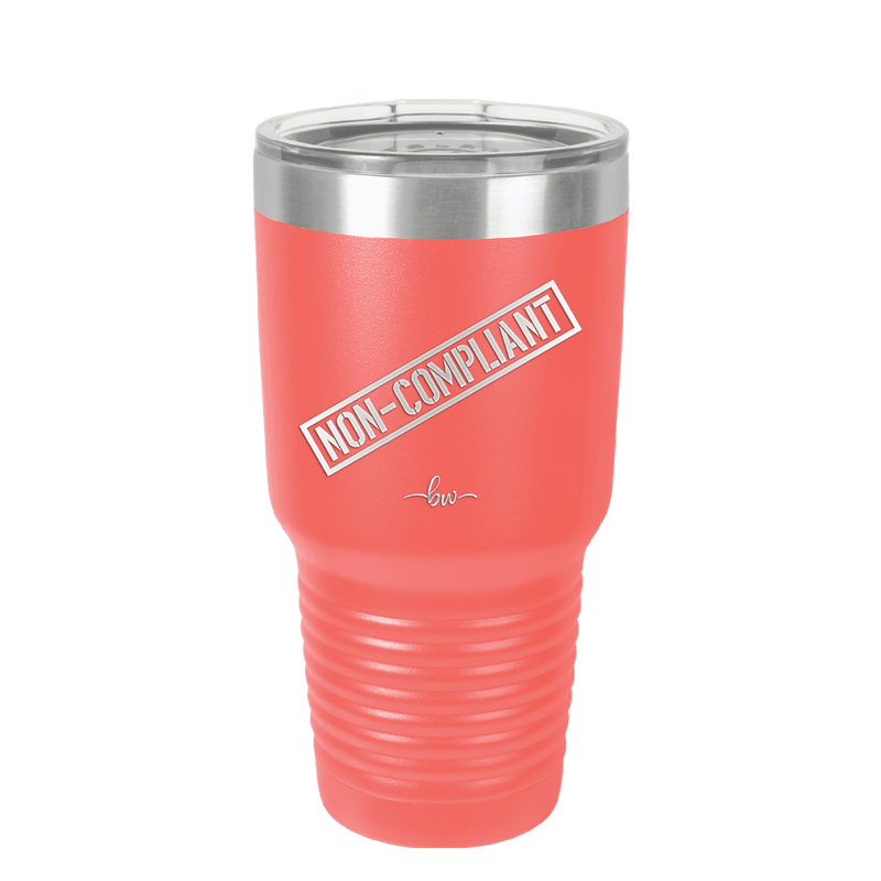Non-Compliant 2 - Laser Engraved Stainless Steel Drinkware - 1691 -