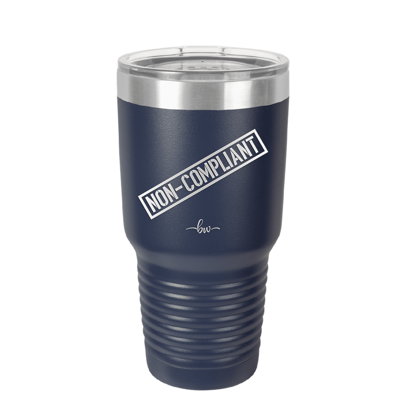 Non-Compliant 2 - Laser Engraved Stainless Steel Drinkware - 1691 -