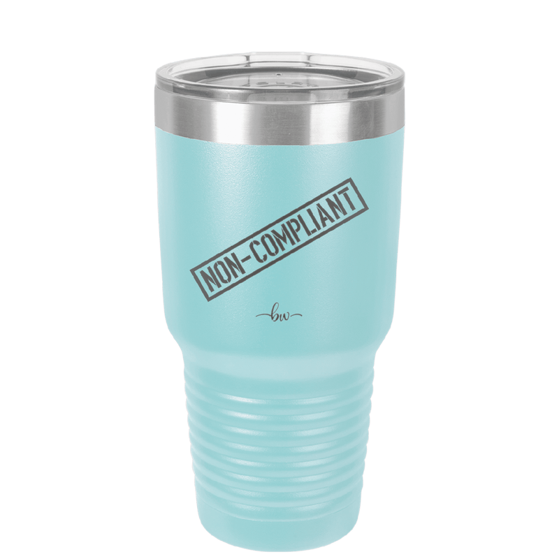 Non-Compliant 2 - Laser Engraved Stainless Steel Drinkware - 1691 -