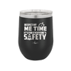 Respect My Me Time It is For Everyones Safety 1 - Laser Engraved Stainless Steel Drinkware - 1692 -