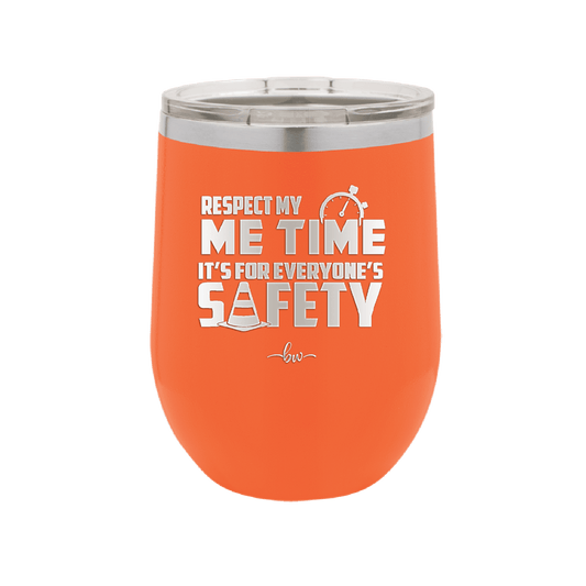 Respect My Me Time It is For Everyones Safety 1 - Laser Engraved Stainless Steel Drinkware - 1692 -