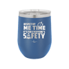Respect My Me Time It is For Everyones Safety 1 - Laser Engraved Stainless Steel Drinkware - 1692 -