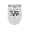 Respect My Me Time It is For Everyones Safety 1 - Laser Engraved Stainless Steel Drinkware - 1692 -