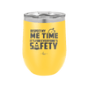 Respect My Me Time It is For Everyones Safety 1 - Laser Engraved Stainless Steel Drinkware - 1692 -