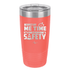 Respect My Me Time It is For Everyones Safety 1 - Laser Engraved Stainless Steel Drinkware - 1692 -