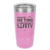 Respect My Me Time It is For Everyones Safety 1 - Laser Engraved Stainless Steel Drinkware - 1692 -