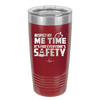 Respect My Me Time It is For Everyones Safety 1 - Laser Engraved Stainless Steel Drinkware - 1692 -