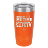 Respect My Me Time It is For Everyones Safety 1 - Laser Engraved Stainless Steel Drinkware - 1692 -