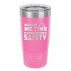 Respect My Me Time It is For Everyones Safety 1 - Laser Engraved Stainless Steel Drinkware - 1692 -
