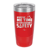 Respect My Me Time It is For Everyones Safety 1 - Laser Engraved Stainless Steel Drinkware - 1692 -