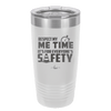 Respect My Me Time It is For Everyones Safety 1 - Laser Engraved Stainless Steel Drinkware - 1692 -
