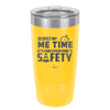 Respect My Me Time It is For Everyones Safety 1 - Laser Engraved Stainless Steel Drinkware - 1692 -