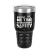 Respect My Me Time It is For Everyones Safety 1 - Laser Engraved Stainless Steel Drinkware - 1692 -