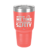 Respect My Me Time It is For Everyones Safety 1 - Laser Engraved Stainless Steel Drinkware - 1692 -