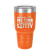 Respect My Me Time It is For Everyones Safety 1 - Laser Engraved Stainless Steel Drinkware - 1692 -