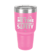 Respect My Me Time It is For Everyones Safety 1 - Laser Engraved Stainless Steel Drinkware - 1692 -