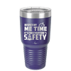 Respect My Me Time It is For Everyones Safety 1 - Laser Engraved Stainless Steel Drinkware - 1692 -