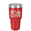 Respect My Me Time It is For Everyones Safety 1 - Laser Engraved Stainless Steel Drinkware - 1692 -