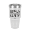 Respect My Me Time It is For Everyones Safety 1 - Laser Engraved Stainless Steel Drinkware - 1692 -