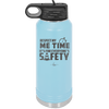Respect My Me Time It is For Everyones Safety 1 - Laser Engraved Stainless Steel Drinkware - 1692 -