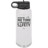 Respect My Me Time It is For Everyones Safety 1 - Laser Engraved Stainless Steel Drinkware - 1692 -