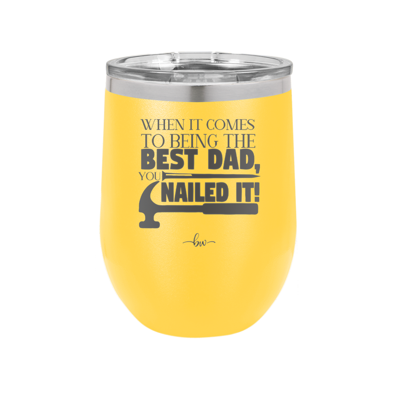 When it Comes to Being the Best Dad You Nailed it - Laser Engraved Stainless Steel Drinkware - 2034 -