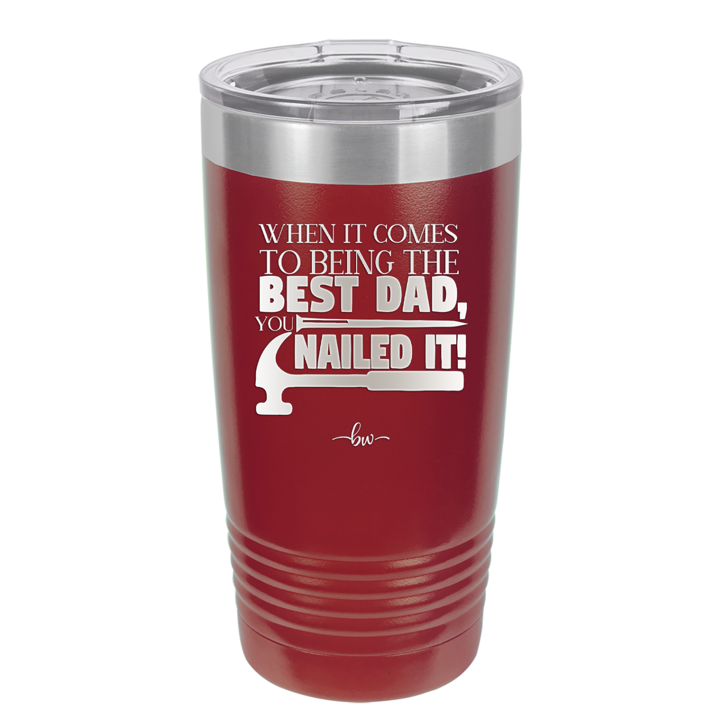 When it Comes to Being the Best Dad You Nailed it - Laser Engraved Stainless Steel Drinkware - 2034 -