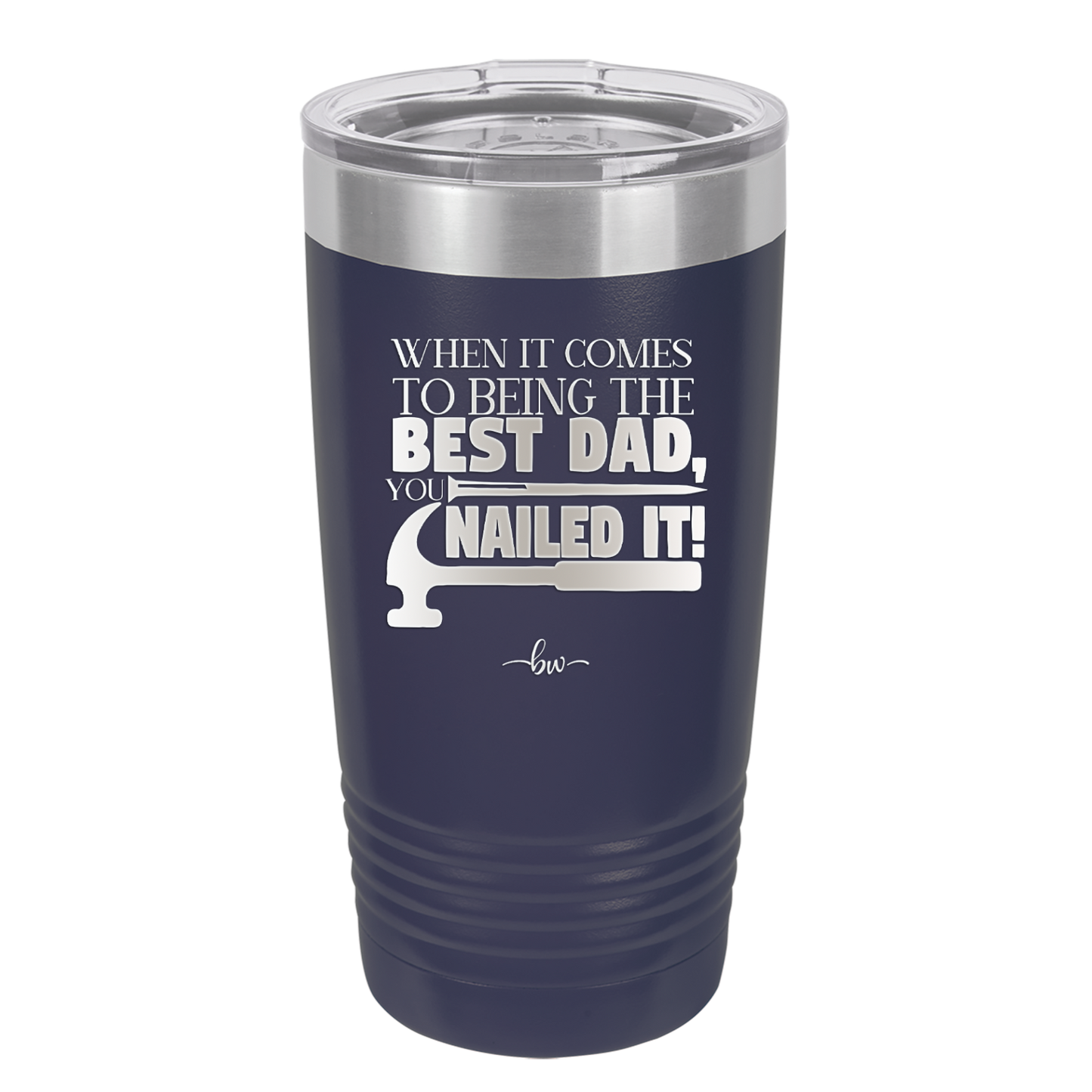 When it Comes to Being the Best Dad You Nailed it - Laser Engraved Stainless Steel Drinkware - 2034 -