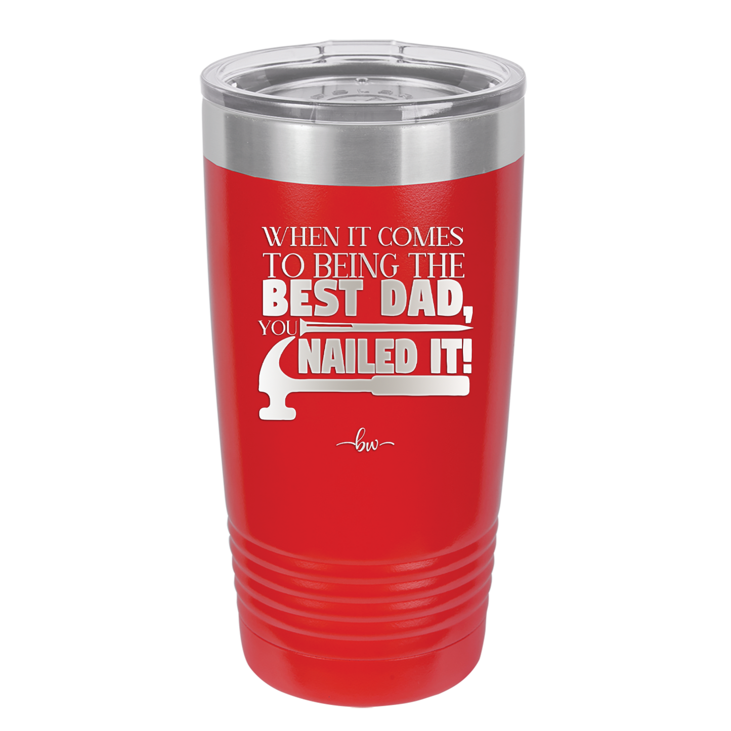 When it Comes to Being the Best Dad You Nailed it - Laser Engraved Stainless Steel Drinkware - 2034 -