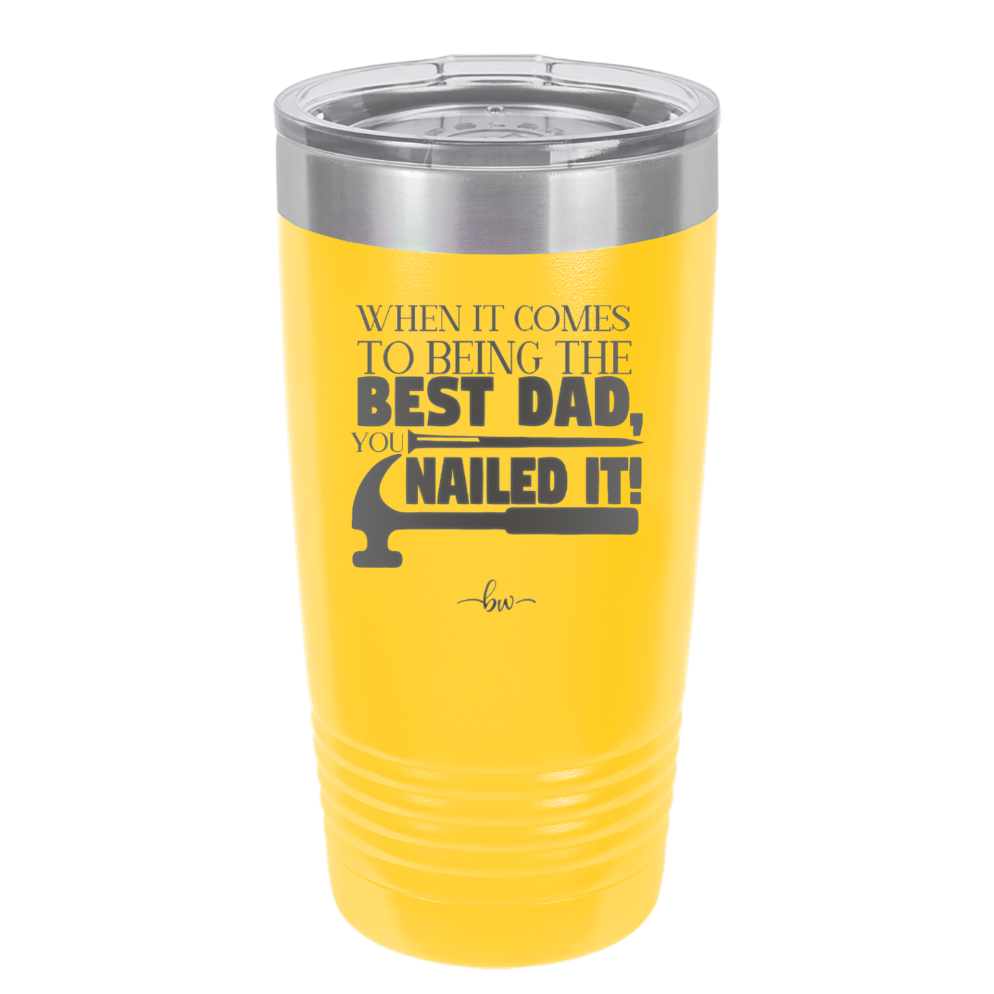 When it Comes to Being the Best Dad You Nailed it - Laser Engraved Stainless Steel Drinkware - 2034 -
