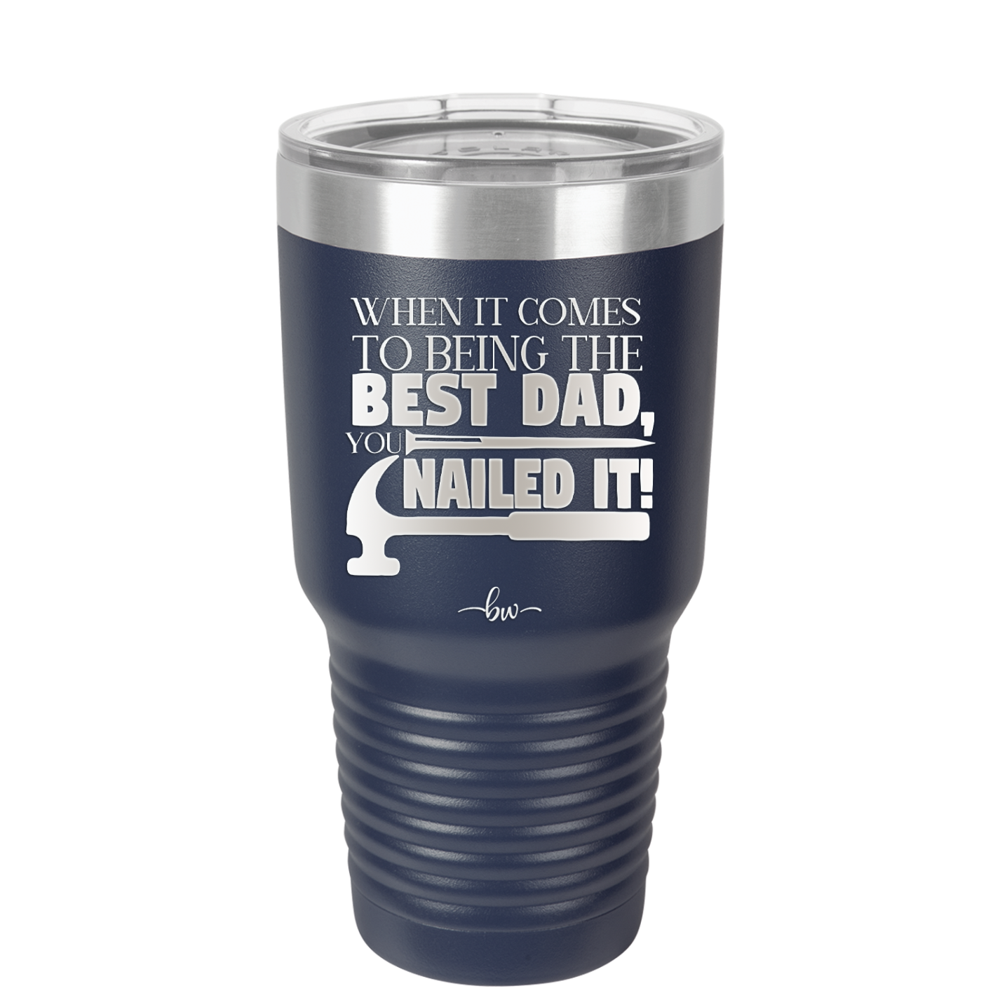 When it Comes to Being the Best Dad You Nailed it - Laser Engraved Stainless Steel Drinkware - 2034 -