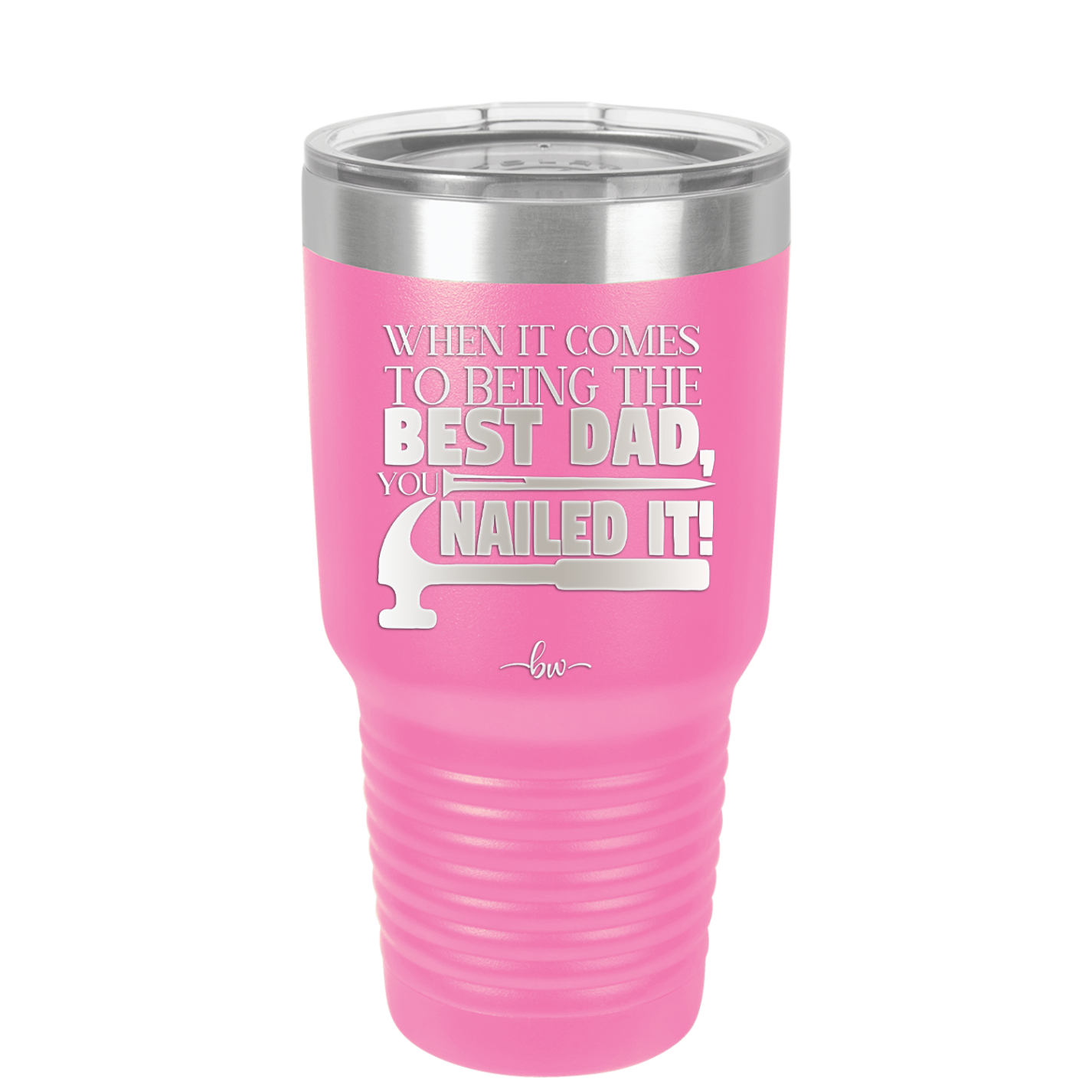When it Comes to Being the Best Dad You Nailed it - Laser Engraved Stainless Steel Drinkware - 2034 -