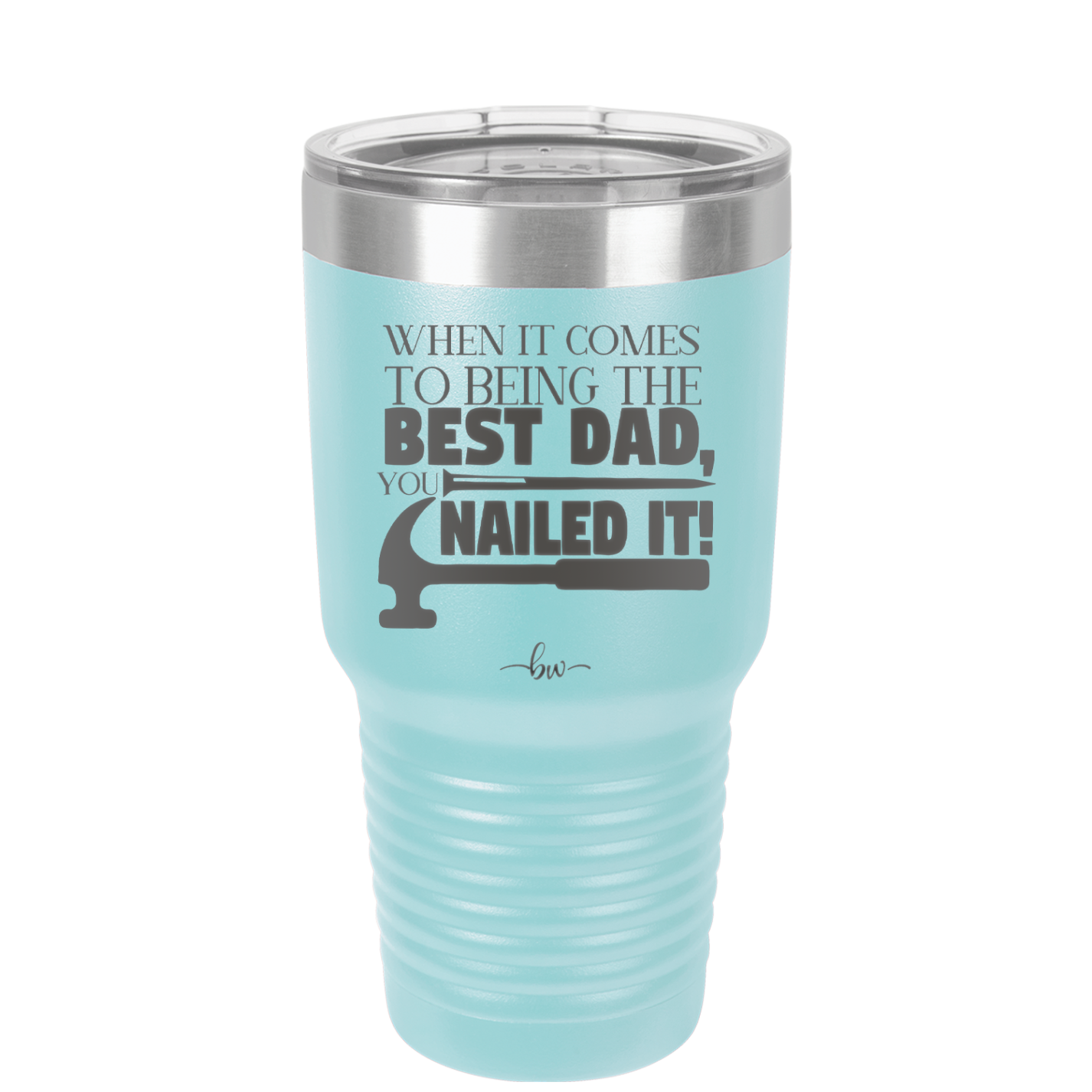 When it Comes to Being the Best Dad You Nailed it - Laser Engraved Stainless Steel Drinkware - 2034 -