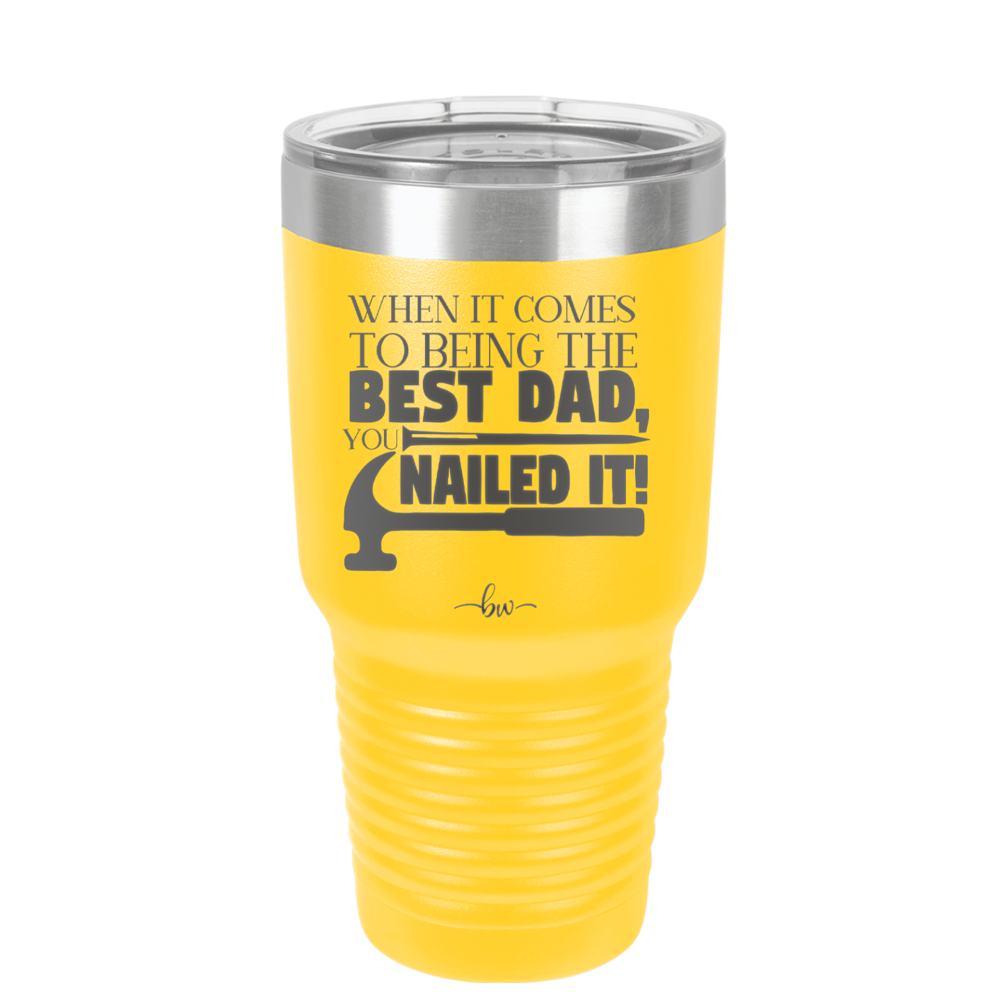 When it Comes to Being the Best Dad You Nailed it - Laser Engraved Stainless Steel Drinkware - 2034 -