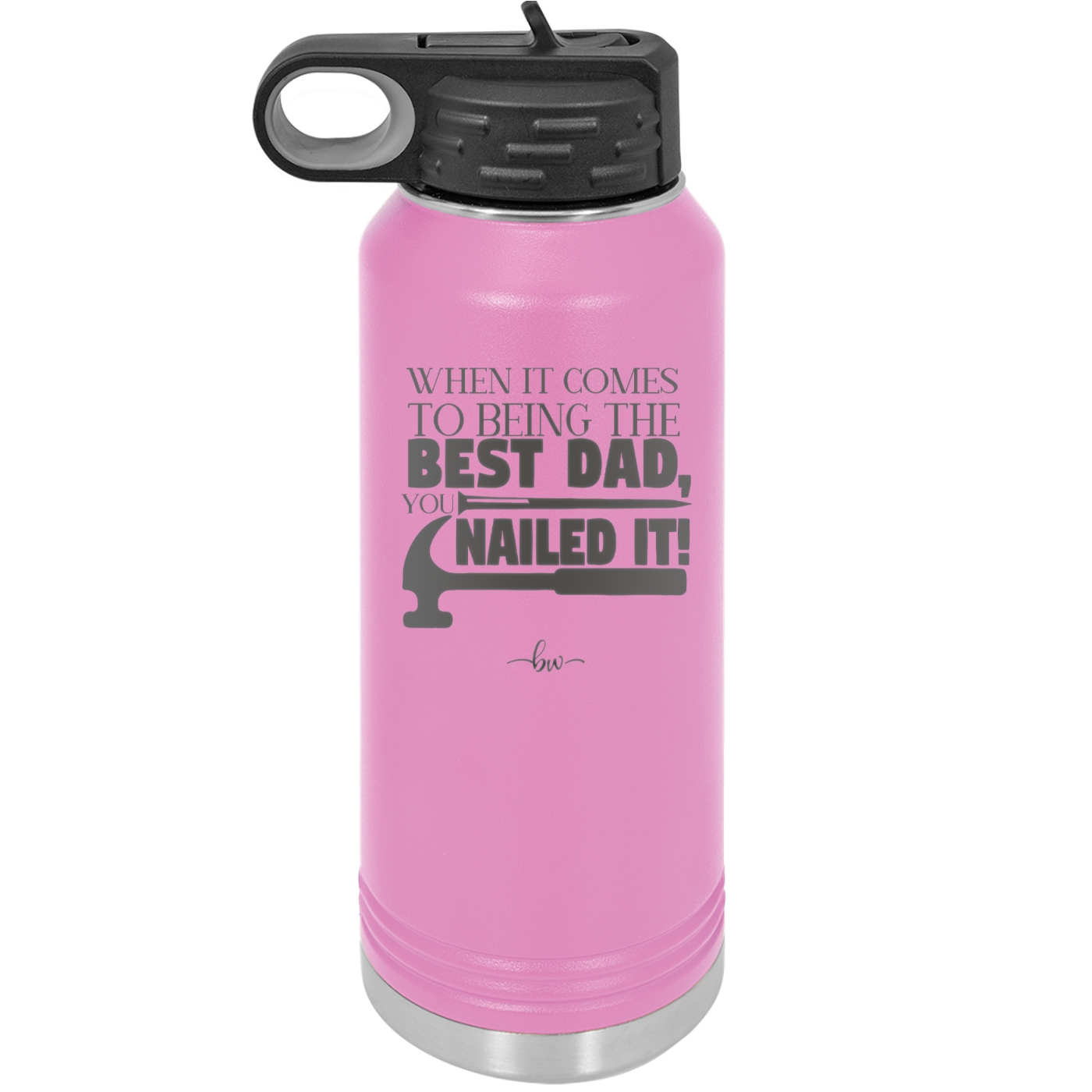 When it Comes to Being the Best Dad You Nailed it - Laser Engraved Stainless Steel Drinkware - 2034 -