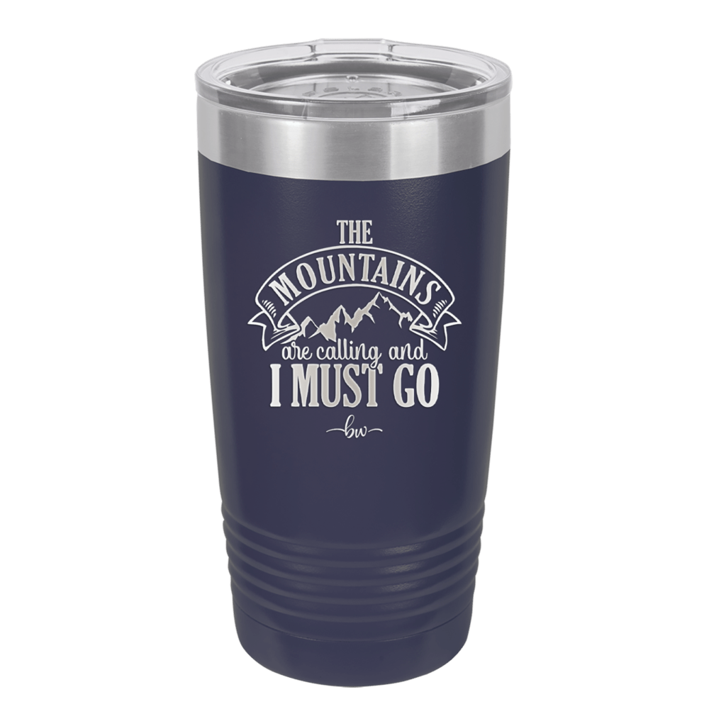 The Mountains are Calling and I Must Go 1 - Laser Engraved Stainless Steel Drinkware - 2700-