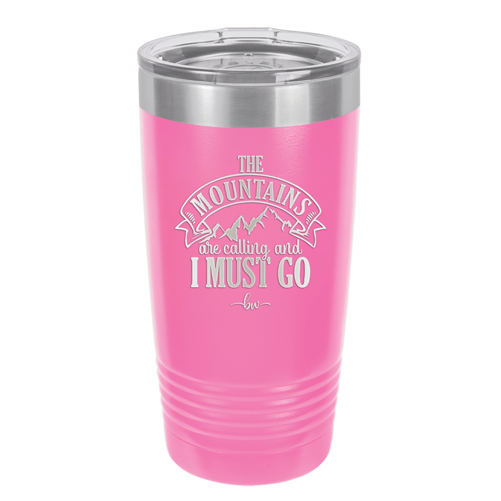 The Mountains are Calling and I Must Go 1 - Laser Engraved Stainless Steel Drinkware - 2700-