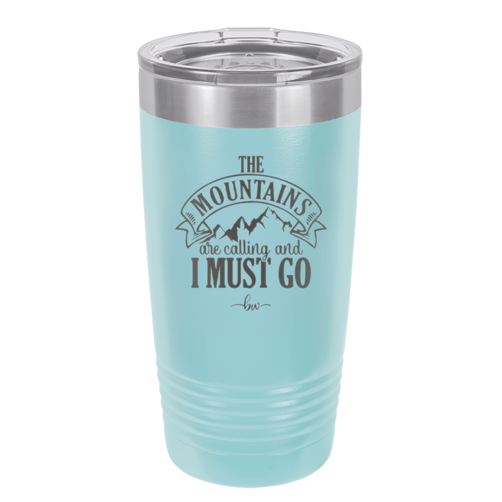 The Mountains are Calling and I Must Go 1 - Laser Engraved Stainless Steel Drinkware - 2700-
