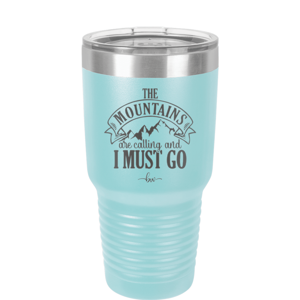 The Mountains are Calling and I Must Go 1 - Laser Engraved Stainless Steel Drinkware - 2700-