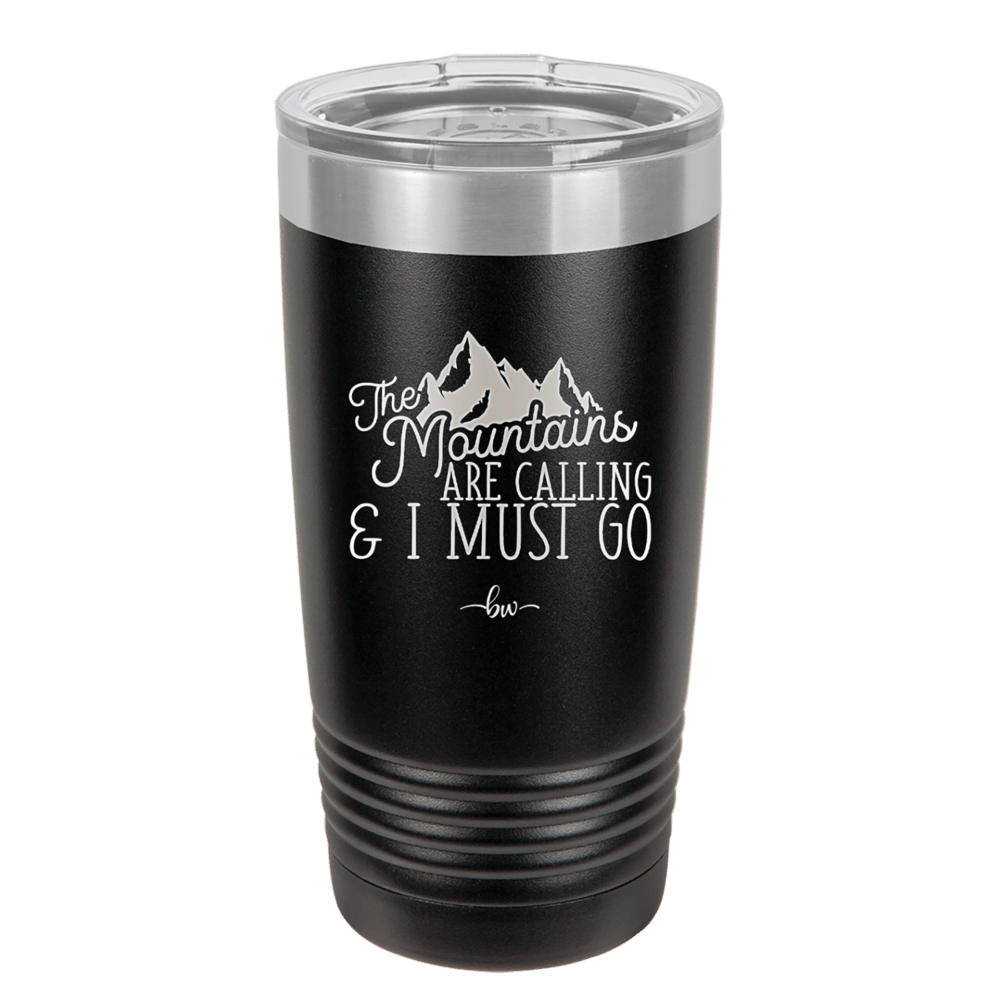 The Mountains are Calling and I Must Go 2 - Laser Engraved Stainless Steel Drinkware - 2701-
