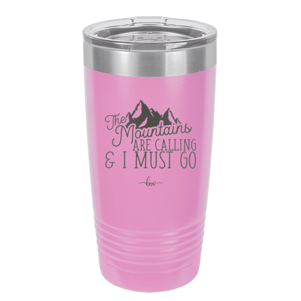 The Mountains are Calling and I Must Go 2 - Laser Engraved Stainless Steel Drinkware - 2701-