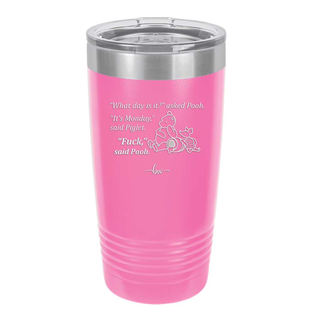 What Day is it Winnie the Pooh Piglet 1 - Laser Engraved Stainless Steel Drinkware - 2703-