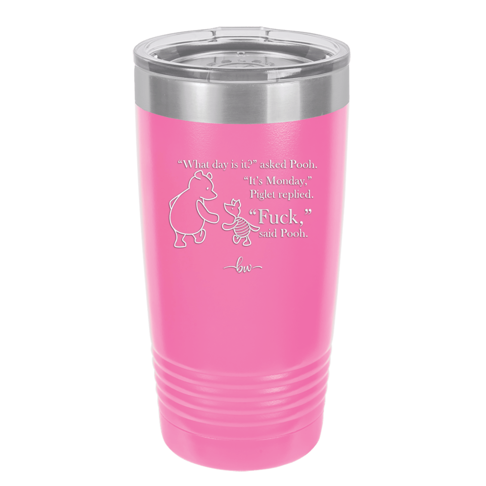 What Day is it Winnie the Pooh Piglet 2 - Laser Engraved Stainless Steel Drinkware - 2704-