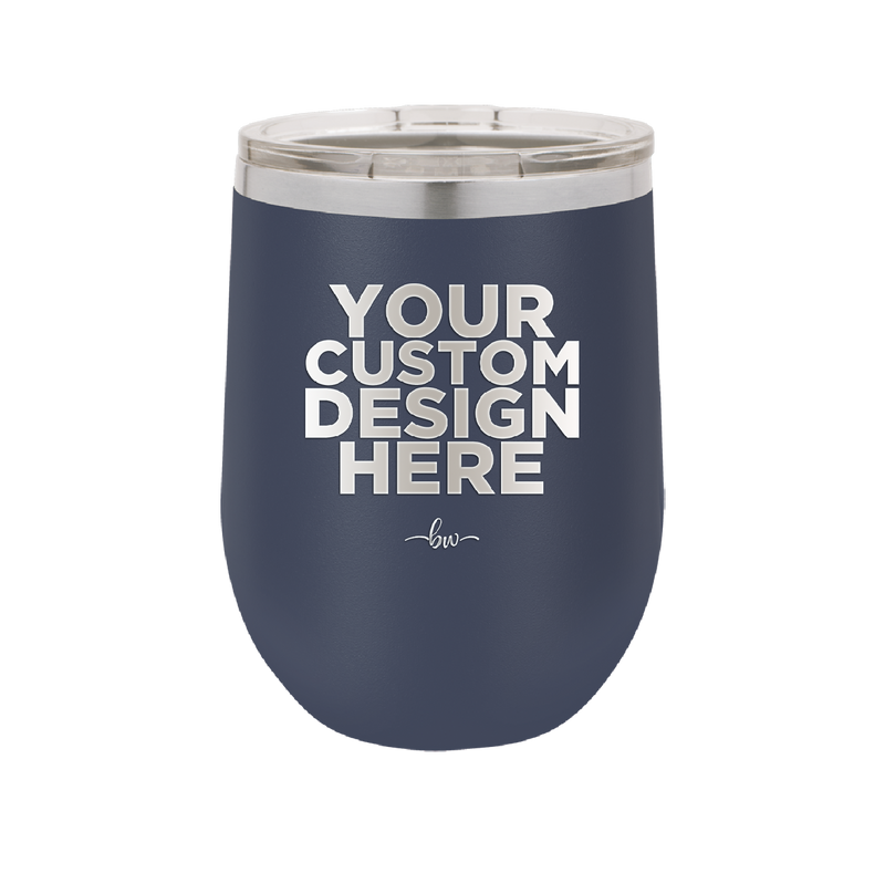 YOUR CUSTOM DESIGN HERE - Laser Engraved Stainless Steel Drinkware - 0100 -