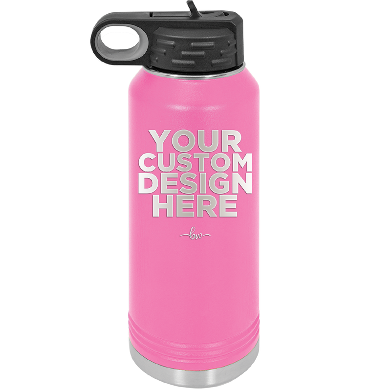 YOUR CUSTOM DESIGN HERE - Laser Engraved Stainless Steel Drinkware - 0100 -
