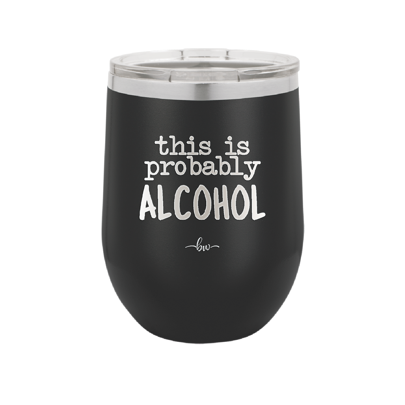 This is Probably Alcohol - Laser Engraved Stainless Steel Drinkware - 1002 -