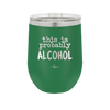 This is Probably Alcohol - Laser Engraved Stainless Steel Drinkware - 1002 -